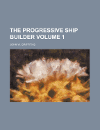 The Progressive Ship Builder Volume 1