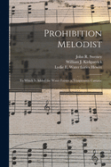 The Prohibition Melodist: To Which Is Added the Water Fairies (a Temperance Cantata) (Classic Reprint)