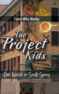 The Project Kids: Our World in Small Spaces