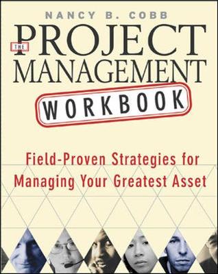 The Project Management Workbook: Field-Proven Strategies for Managing Your Greatest Asset - Cobb, Nancy B