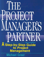 The Project Manager's Partner: A Step-By-Step Guide to Project Management