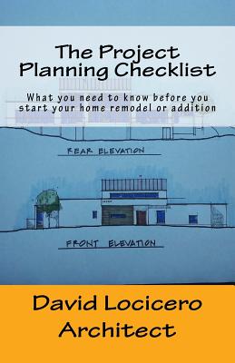 The Project Planning Checklist: What you need to know before you start your home remodel or addition - Locicero, David