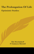 The Prolongation Of Life: Optimistic Studies