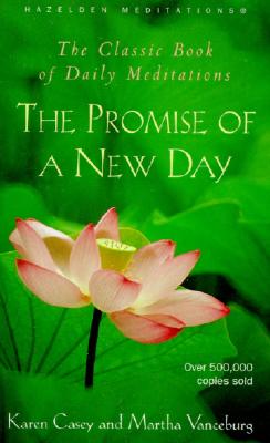 The Promise of a New Day: A Book of Daily Meditations - Casey, Karen, and Vanceburg, Martha