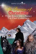 The Promise of Christmas: Three Kings and A Prince, The First Christmas