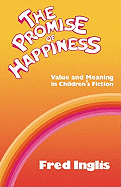 The Promise of Happiness: Value and Meaning in Children's Fiction