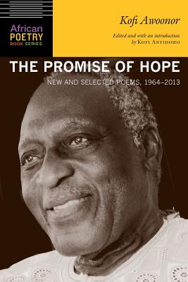 The Promise of Hope: Selected and New Writings: 1964 - 2013 - Awoonor, Kofi