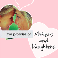 The Promise of Mothers and Daughters