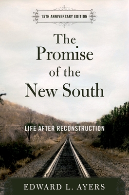 The Promise of the New South: Life After Reconstruction - 15th Anniversary Edition - Ayers, Edward L