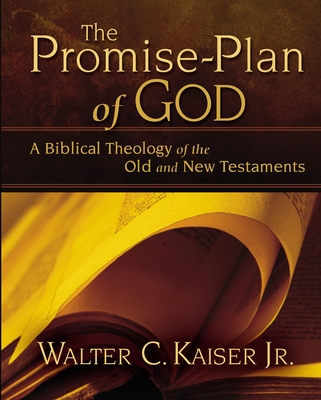 The Promise-Plan of God: A Biblical Theology of the Old and New Testaments - Kaiser Jr, Walter C