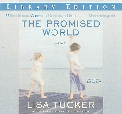 The Promised World - Tucker, Lisa, and Eby, Tanya (Read by)