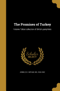 The Promises of Turkey; Volume Talbot collection of British pamphlets