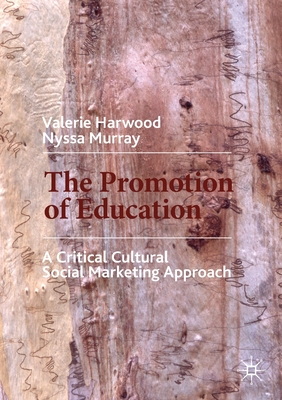 The Promotion of Education: A Critical Cultural Social Marketing Approach - Harwood, Valerie, and Murray, Nyssa