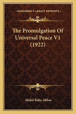The Promulgation of Universal Peace V1 (1922) - Abbas, Abdul Baha
