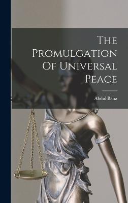 The Promulgation Of Universal Peace - Baha, Abdul