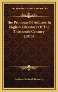 The Pronoun of Address in English Literature of the Thirteenth Century (1915)