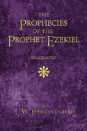 The Prophecies of the Prophet Ezekiel Elucidated