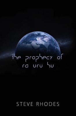 The Prophecy of Ra Uru Hu - Rhodes, Steve
