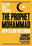 The Prophet Muhammad: How Islam Was Born