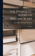 The Prophetic Books of William Blake: Jerusalem