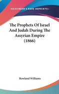 The Prophets of Israel and Judah During the Assyrian Empire (1866)