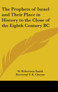 The Prophets of Israel and Their Place in History to the Close of the Eighth Century BC