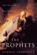 The Prophets: Who They Were, What They Are