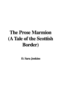 The Prose Marmion (a Tale of the Scottish Border)