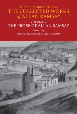 The Prose of Allan Ramsay - Brown, Rhona (Editor), and Lamont, Craig (Editor)