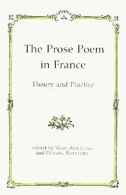 The Prose Poem in France: Theory and Practice - Caws, Mary Ann, and Riffaterre, Hermine