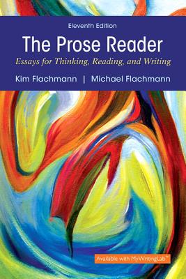 The Prose Reader: Essays for Thinking, Reading, and Writing - Flachmann, Kim, and Flachmann, Michael, Professor, PhD
