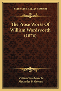 The Prose Works of William Wordsworth (1876)