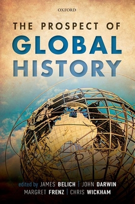 The Prospect of Global History - Belich, James (Editor), and Darwin, John (Editor), and Frenz, Margret (Editor)