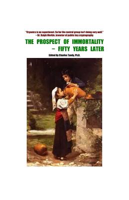 The Prospect of Immortality - Fifty Years Later - Tandy, Charles, Ph.D. (Editor), and Perry, R Michael (Contributions by)