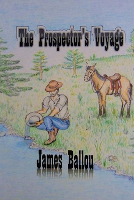 The Prospector's Voyage - Ballou, James