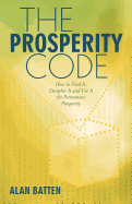 The Prosperity Code: How to Find It, Decipher It and Use It for Permanent Prosperity