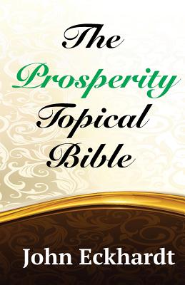 The Prosperity Topical Bible - Adame, Lauro R, and Eckhardt, John