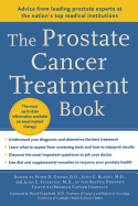 The Prostate Cancer Treatment Book: Advice from Leading Prostate Experts from the Nation's Top Medical Institutions