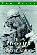The Protected Will Never Know