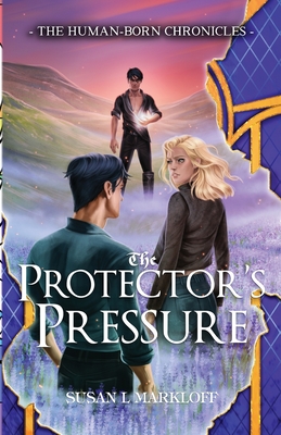 The Protector's Pressure - Markloff, Susan L