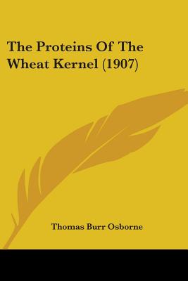 The Proteins Of The Wheat Kernel (1907) - Osborne, Thomas Burr