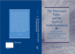 The Protestant Ethic and the Spirit of Authoritarianism: Puritanism, Democracy, and Society - Zafirovski, Milan