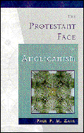 The Protestant Face of Anglicanism - Zahl, Paul F. M.