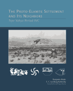 The Proto-Elamite Settlement and Its Neighbors: Tepe Yaya Period IVC
