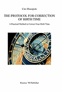 The Protocol for Correction of Birth Time: A Practical Method to Correct Your Birth Time