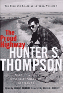The Proud Highway:: Saga of a Desperate Southern Gentleman - Thompson, Hunter S, and Brinkley, Douglas G (Editor)