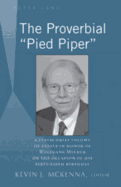 The Proverbial pied Piper?: A Festschrift Volume of Essays in Honor of Wolfgang Mieder on the Occasion of His Sixty-Fifth Birthday