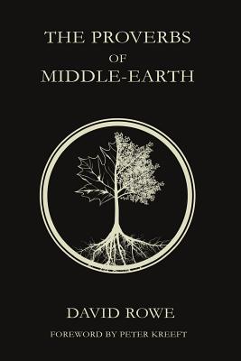 The Proverbs of Middle-earth - Kreeft, Peter (Foreword by), and Rowe, David