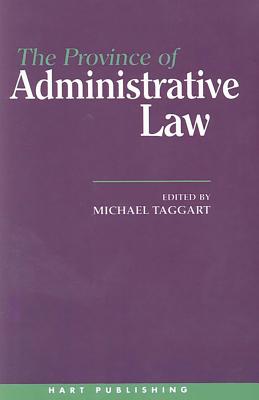 The Province of Administrative Law - Taggart, Michael (Editor)