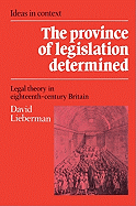 The Province of Legislation Determined: Legal Theory in Eighteenth-Century Britain